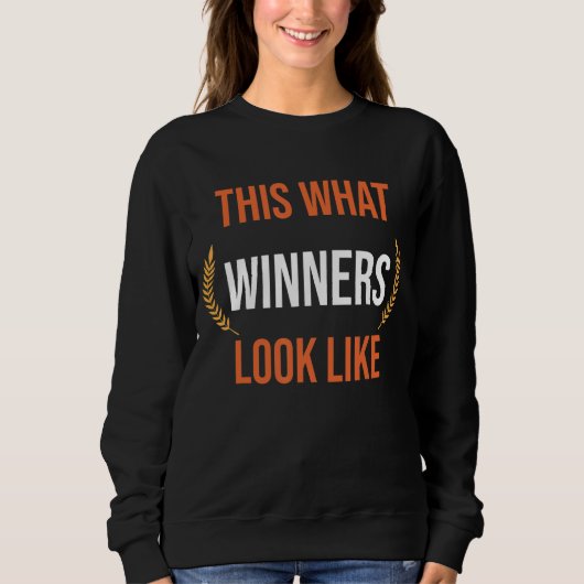 So sehen Gewinner aus Sweatshirt (Vorderseite)