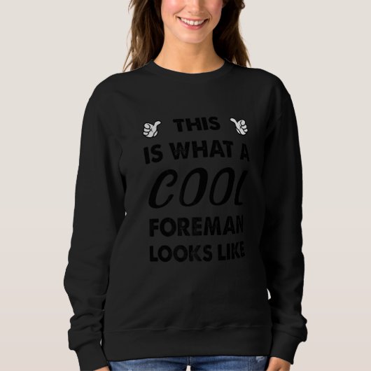 So sieht ein cooler Vorarbeiter aus   Sweatshirt (Vorderseite)