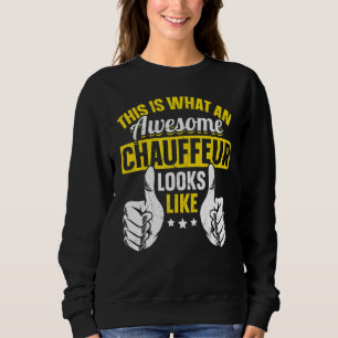 So sieht ein fantastischer Chauffeur aus Chauf Sweatshirt