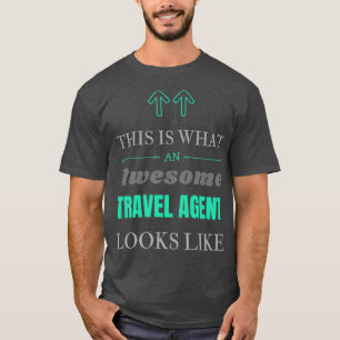 So sieht ein fantastischer Reisebüro-Mitarbeiter a T-Shirt