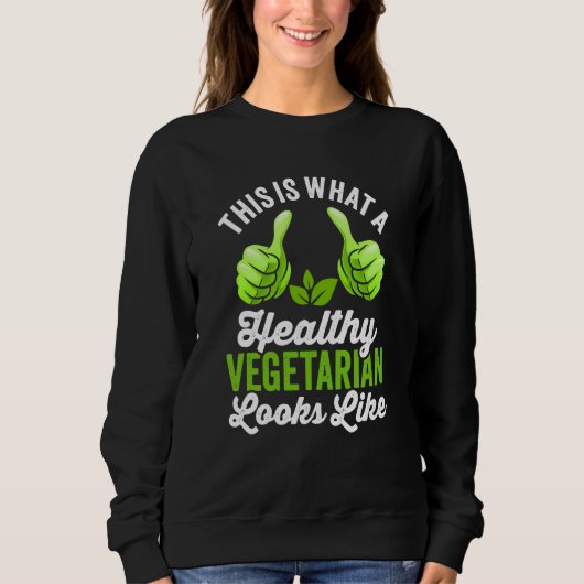 So sieht ein gesunder Vegetarier aus Sweatshirt (Vorderseite)