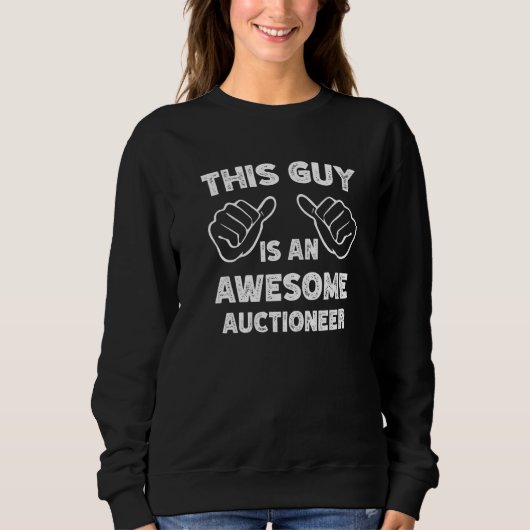 So sieht ein großartiger Auktionator aus Sweatshirt (Vorderseite)