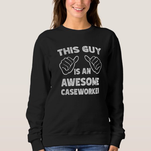 So sieht ein großartiger Caseworker aus Sweatshirt (Vorderseite)