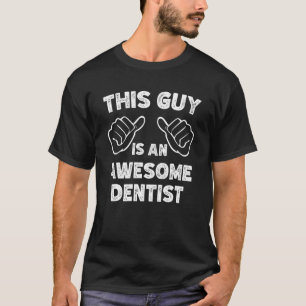 So sieht ein phantastischer Zahnarzt aus T-Shirt