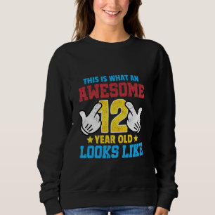 So sieht ein phantastisches 12-jähriges Kind aus w Sweatshirt