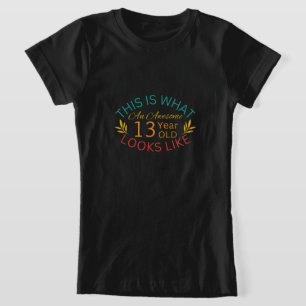 So sieht ein Phantastisches 13-jähriges Kind aus T-Shirt