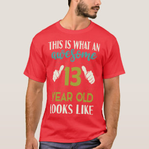 So sieht ein Phantastisches 13-jähriges Kind aus T-Shirt