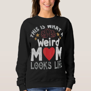 So sieht eine merkwürdige Mama aus wie Muttertag Sweatshirt