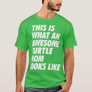 So sieht eine Phantastische Turtle-Mama aus T-Shirt