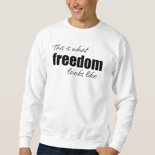 So sieht Freiheit aus wie Sweatshirt (Vorderseite)