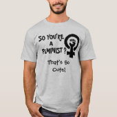 SO sind SIE EIN FEMINIST? T-Shirt (Vorderseite)