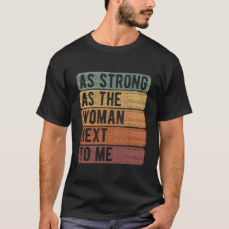 So Stark Wie Der Nächste Zu Mir 'S Rechte Feminism T-Shirt