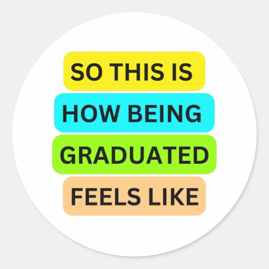 SO_THIS_IS_HOW_BEING_GRADUATED_FEELS_LIKE White Runder Aufkleber (Vorderseite)