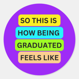 SO_THIS_IS_HOW_BEING_GRADUATED_FEELS Lila Licht Runder Aufkleber