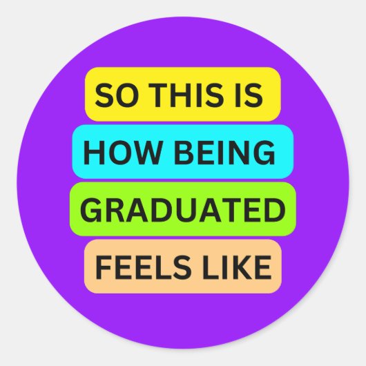 SO_THIS_IS_HOW_BEING_GRADUATED_FEELS Lila Licht Runder Aufkleber (Vorderseite)