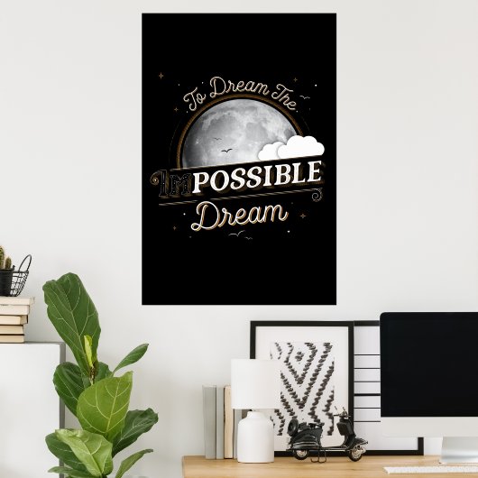 So träumen Sie das Poster des unmöglichen Traums ( (Heimbüro)