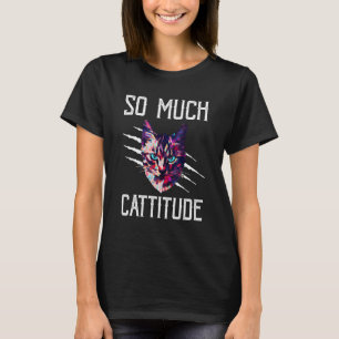 So viel Cattitude Katzenmutter Humor Katzenvater T-Shirt