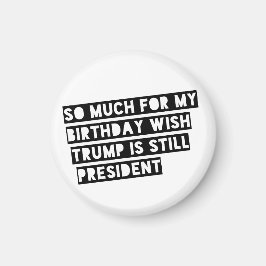 So viel für meinen Geburtstag wünscht Trump immer Magnet