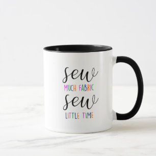 So viel Stoff, so wenig Zeit Näherin Tasse