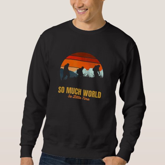 So viel Welt so wenig Zeit Abenteuer Wandern T-Shi Sweatshirt (Vorderseite)