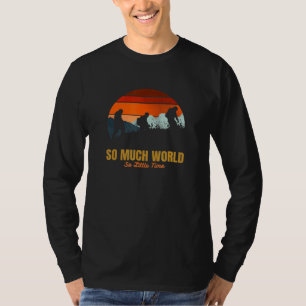 So viel Welt so wenig Zeit Abenteuer Wandern T-Shi T-Shirt