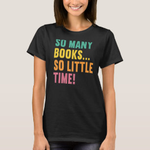 So viele Bücher haben wenig Zeit Lieben Bücher zu T-Shirt