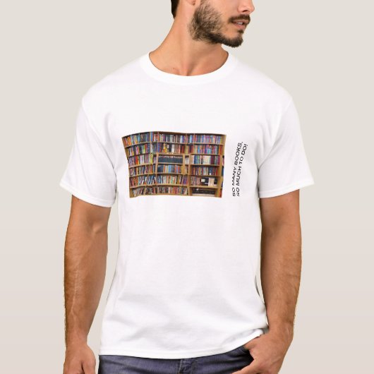 So viele Bücher, so viel zu tun! Zitat, Buchliebha T-Shirt (Vorderseite)