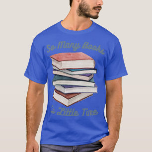 So viele Bücher so wenig Zeit 1 T-Shirt