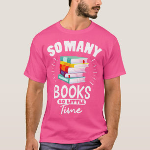 So viele Bücher so wenig Zeit Bücher Geschenke T-Shirt