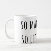So viele Bücher so wenig Zeit Kaffeetasse (Links)