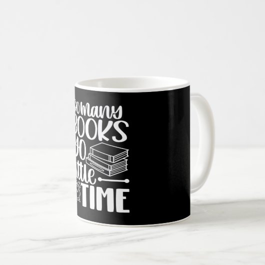So viele Bücher so wenig Zeit Kaffeetasse (VorderseiteRechts)