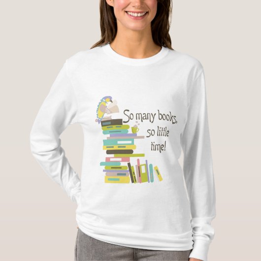 So viele Bücher, so wenig Zeit-Shirt T-Shirt (Vorderseite)