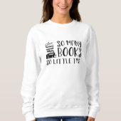So viele Bücher so wenig Zeit Sweatshirt (Vorderseite)
