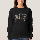 So viele Bücher so wenig Zeit Sweatshirt (Vorderseite)