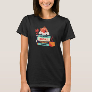 So viele Bücher so wenig Zeit T-Shirt