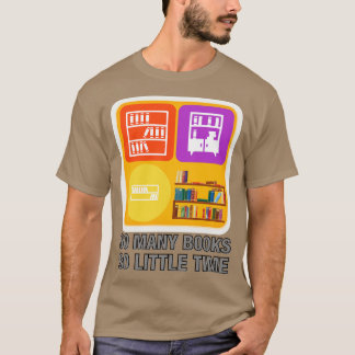 So viele Bücher so wenig Zeit T-Shirt