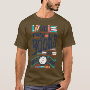 So viele Bücher so wenig Zeit T-Shirt