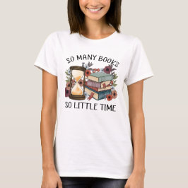 So viele Bücher so wenig Zeit T-Shirt
