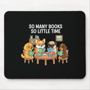 So viele Bücher, wenig Zeit Hund-Lesegruppe  Mousepad