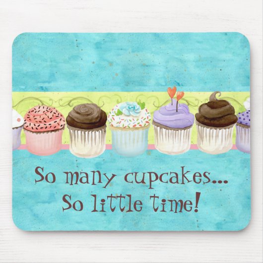 So viele Cupcakes, so wenig Zeit! Cupcake Art Mousepad (Vorne)