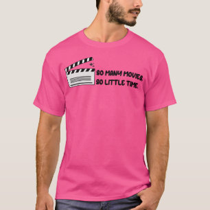So viele Filme so wenig Zeit T-Shirt