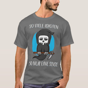 So viele Idioten nur eine Scythe Sensenmann Dunkle T-Shirt