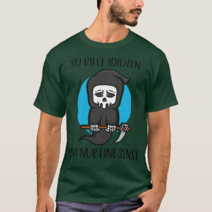 So viele Idioten nur eine Scythe Sensenmann Dunkle T-Shirt