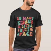 So viele Kisses - so wenig Hintern Space T-Shirt (Vorderseite)
