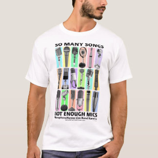 SO VIELE LIEDER - NICHT GENÜGEND MICS T-Shirt