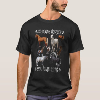 So viele Pferde so wenig Zeit Liebe Pferd T-Shirt