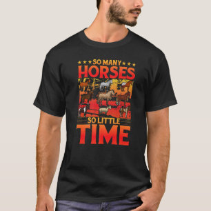 So viele Pferde so wenig Zeit Sprichwort Pferd T-Shirt
