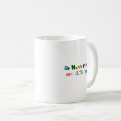 So viele Schriftart Funny Sprichwort Kaffeetasse (VorderseiteRechts)