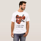 So viele Viola, so wenig Zeit T-Shirt (Vorne ganz)