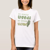 So viele Weeds Funny Garening Baby Doll T-Shirt (Vorderseite)